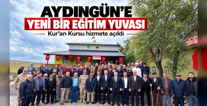 AYDINGÜN’E YENİ BİR EĞİTİM YUVASI Kur’an Kursu hizmete açıldı
