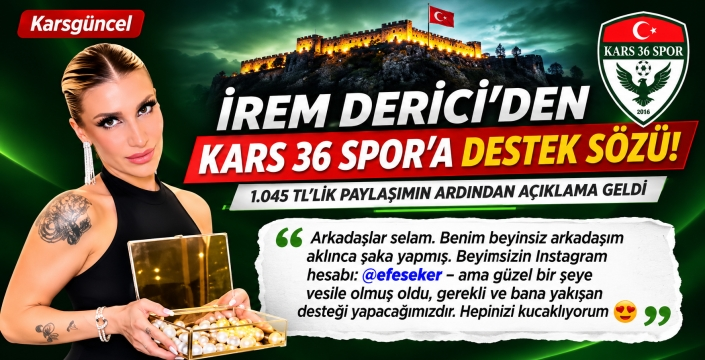 İREM DERİCİ’DEN KARS 36 SPOR’A DESTEK SÖZÜ!