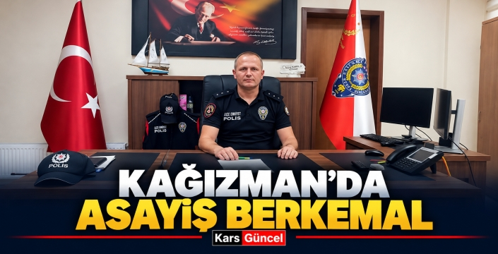 KAĞIZMAN’DA EMNİYETTEN HUZUR MESAİSİ!