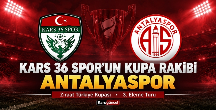 KARS 36 SPOR’UN KUPA RAKİBİ ANTALYASPOR OLDU