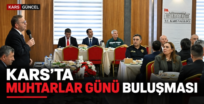 KARS’TA MUHTARLAR GÜNÜ DOLAYISIYLA KAHVALTI PROGRAMI DÜZENLENDİ