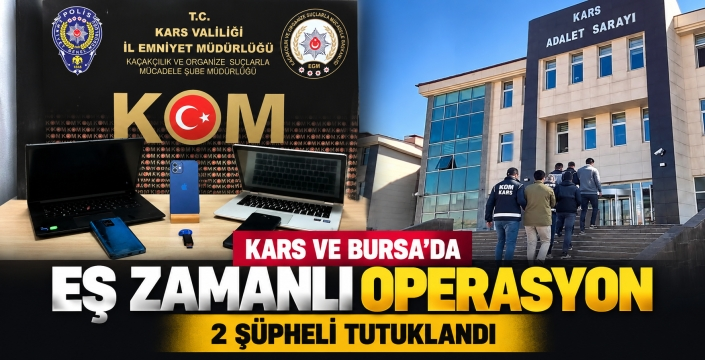 Kars ve Bursa’da Eş Zamanlı Operasyon: 2 Şüpheli Tutuklandı