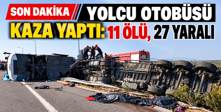 Manisa’da feci kaza: 11 kişi hayatını kaybetti