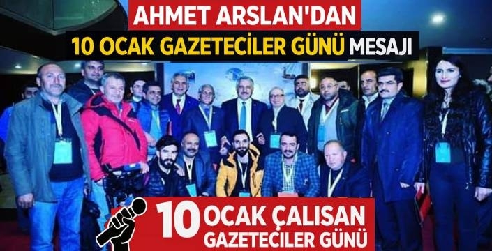 Ahmet Arslan’dan 10 Ocak Çalışan Gazeteciler Günü Mesajı