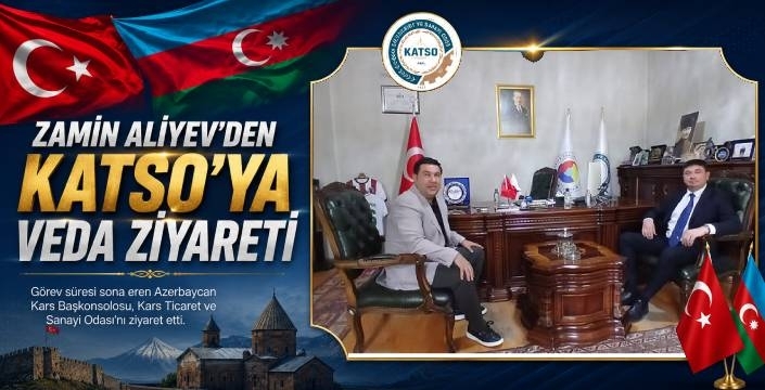 Azerbaycan Kars Başkonsolosu Zamin Aliyev'den KATSO'ya Veda Ziyareti