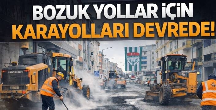 Bozuk Yollar İçin Karayolları Devrede!