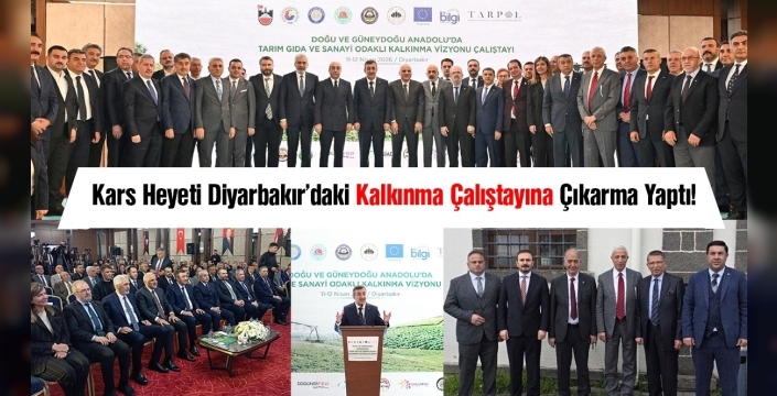 Kars Heyeti Diyarbakır’daki Kalkınma Çalıştayına Çıkarma Yaptı