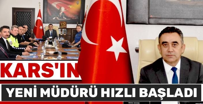 Kars'ın Yeni İl Emniyet Müdürü Göreve Hızlı Başladı