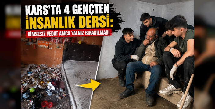 Kars'ta 4 Gençten İnsanlık Dersi: Kimsesiz Vedat Amca Yalnız Bırakılmadı