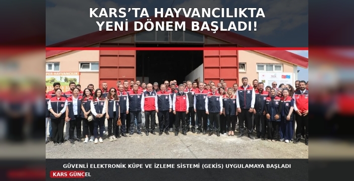 Kars’ta Hayvancılıkta Yeni Dönem: Güvenli Elektronik Küpe ve İzleme Sistemi Başladı