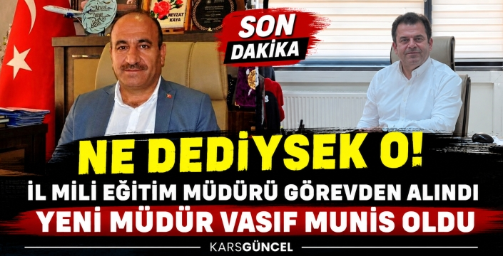 NE DEDİYSEK O! KARS İL MİLLÎ EĞİTİM MÜDÜRÜ DEĞİŞTİ