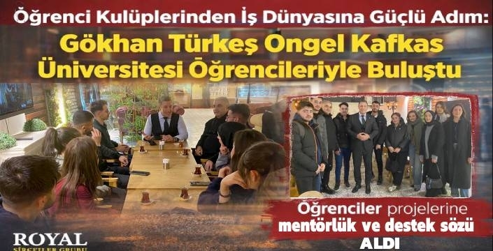 Öğrenci Kulüplerinden İş Dünyasına Güçlü Adım: Gökhan Türkeş Öngel Kafkas Üniversitesi Öğrencileriyle Buluştu