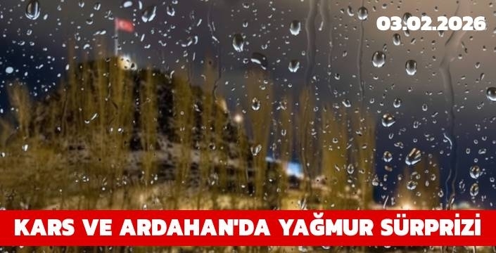 Şubat Ayının Başında Kars ve Ardahan’da Yağmur Sürprizi