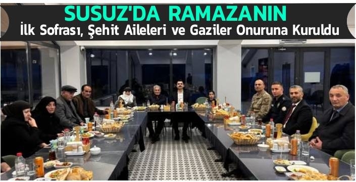 Susuz’da Ramazan’ın İlk Sofrası, Şehit Aileleri ve Gaziler Onuruna Kuruldu