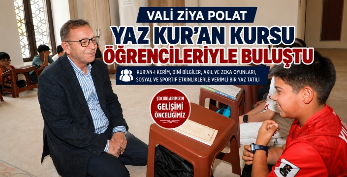 Vali Ziya Polat, Yaz Kur'an Kursu Öğrencileriyle Buluştu