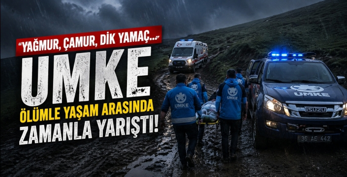 Yağmur, Çamur, Dik Yamaç... UMKE Ölümle Yaşam Arasında Zamanla Yarıştı!